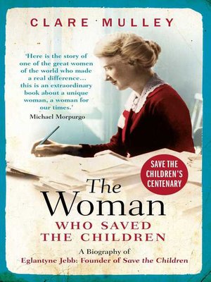 cover image of The Woman Who Saved the Children: a Biography of Eglantyne Jebb: Founder of Save the Children